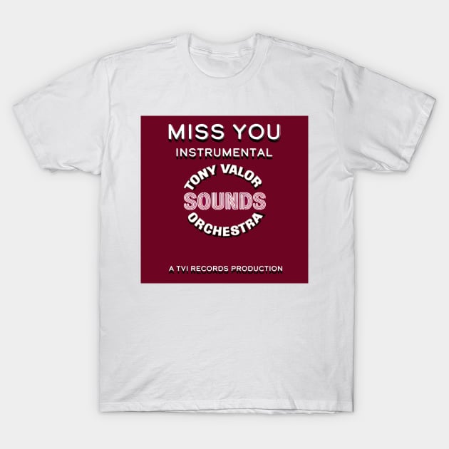 Miss You Instrumental T-Shirt by TVI Records Multi Media